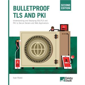 Bulletproof TLS and PKI Second Edition by Ivan Ristic