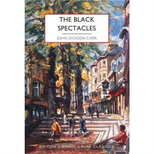 The Black Spectacles by John Dickson Carr