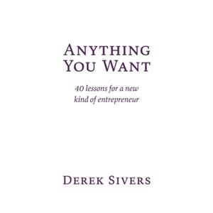 Anything You Want by Derek Sivers