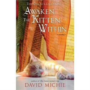 The Dalai Lamas Cat Awaken the Kitten Within by David Michie