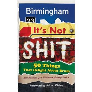 Birmingham Its Not Shit by Danny Smith