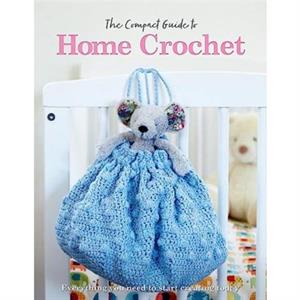 The Compact Guide to Home Crochet by April Madden