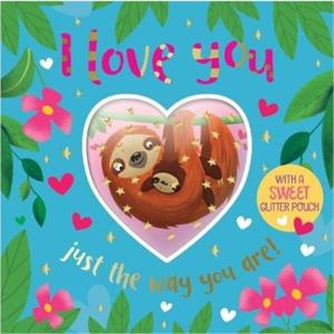 I LOVE YOU JUST THE WAY YOU ARE by Rosie Greening