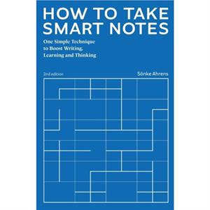 How to Take Smart Notes by Snke Ahrens