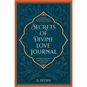 Secrets of Divine Love Journal by A Helwa