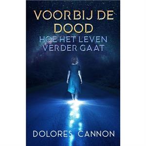 Voorbij de dood by Dolores Cannon