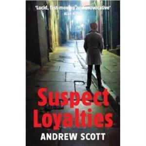 Suspect Loyalties by Andrew Scott