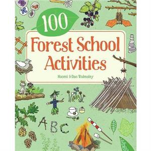 100 Forest School Activities by Dan Walmsley