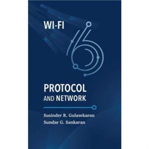 WiFi 6 Protocol and Network by Susinder Rajan Gulasekaran