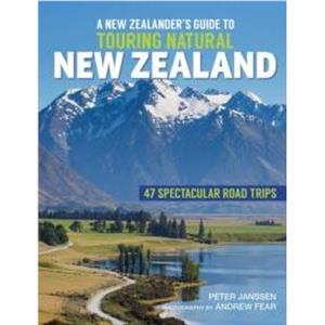 New Zealanders Guide to Touring Natural New Zealand by Peter Janssen