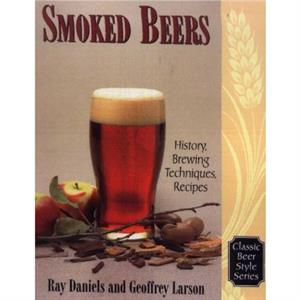 Smoked Beers by Ray Daniels