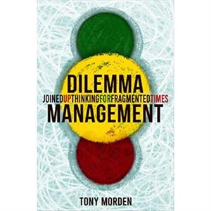 Dilemma Management by Tony Morden