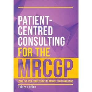 PatientCentred Consulting for the MRCGP by Chinedu Odina