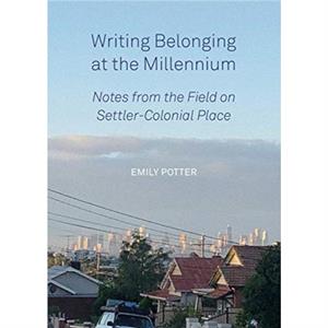 Writing Belonging at the Millennium by Emily Potter