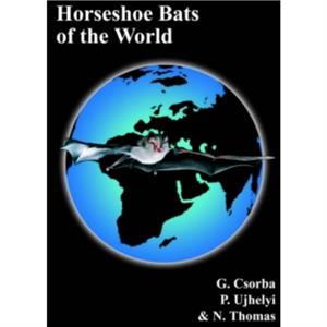 Horseshoe Bats of the World by N. Thomas