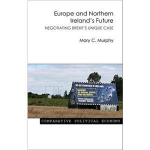 Europe and Northern Irelands Future by Mary C. Murphy