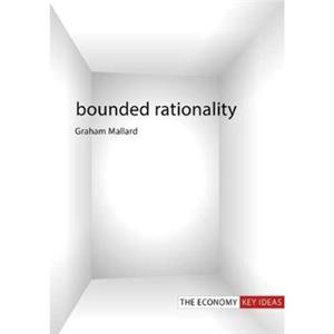 Bounded Rationality by Graham Mallard