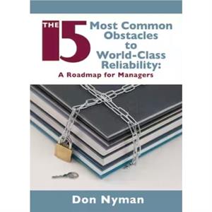 The 15 Most Common Obstacles to WorldClass Reliability by Donald H Nyman