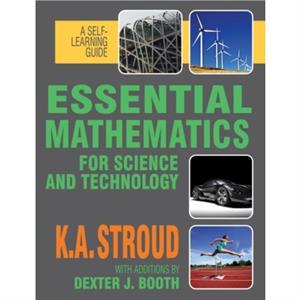 Essential Mathematics for Science and Technology A SelfLearning Guide by Kenneth Stroud