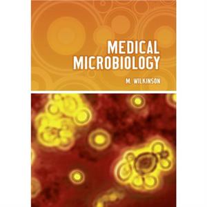 Medical Microbiology by Myra Wilkinson