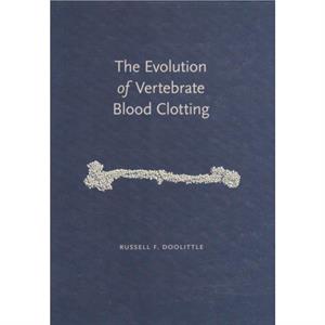 The Evolution of Vertebrate Blood Clotting by Russell F. Doolittle