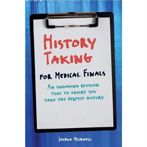 History Taking for Medical Finals by Joshua Michaels