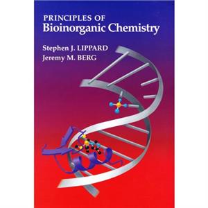 Principles Of Bioinorganic Chemistry by Stephen J. Lippard