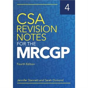 CSA Revision Notes for the MRCGP fourth edition by Jennifer Stannett