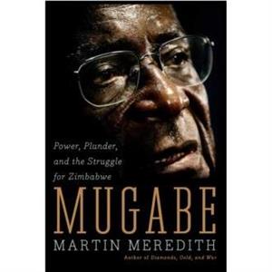 Mugabe by Martin Meredith