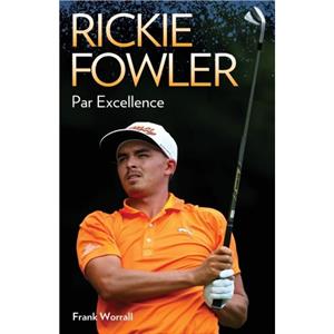 Rickie Fowler  Par Excellence by Frank Worrall