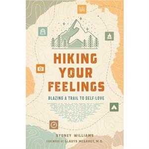 Hiking Your Feelings by Gladys MacGarey