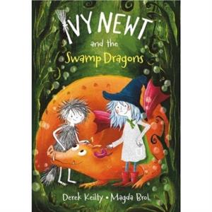 Ivy Newt and the Swamp Dragons by Derek Keilty