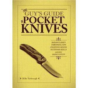 The Guys Guide To Pocket Knives by Mike Yarbrough