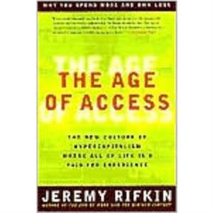 Age of Access by Jeremy Jeremy Rifkin Rifkin