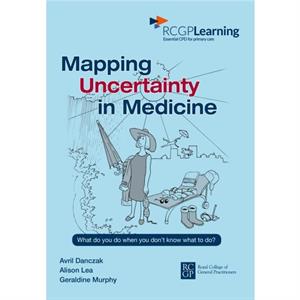 Mapping Uncertainty in Medicine by Avril Danczak