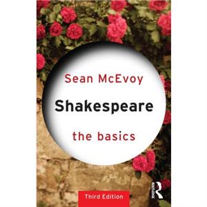 Shakespeare The Basics by Sean Mcevoy