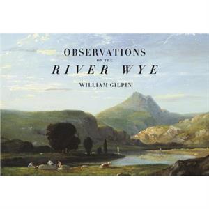 Observations on the River Wye by Richard Humphreys