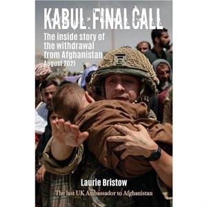 Kabul Final Call by Laurie Bristow