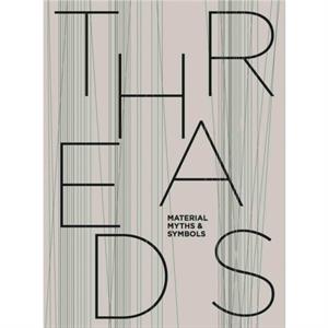 Threads Material Myths  Symbols by Maria Spitz