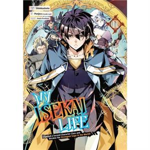 My Isekai Life 11 I Gained a Second Character Class and Became the Strongest Sage in the World by Huuka Kazabana