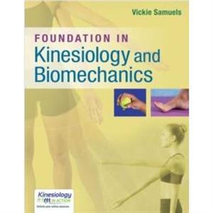 Foundation in Kinesiology  Biomechanics by Samuels