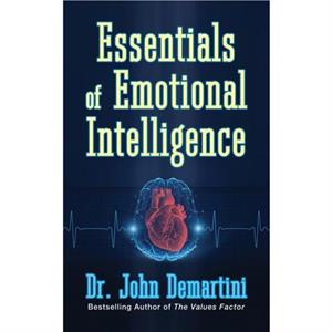 Essentials of Emotional Intelligence by Dr. John Demartini