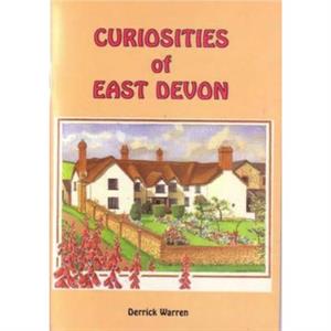 Curiosities of East Devon by Derrick Warren