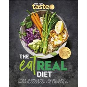 The Eat Real Diet by taste. com. au