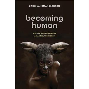 Becoming Human by Zakiyyah Iman Jackson