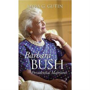 Barbara Bush by Myra G. Gutin