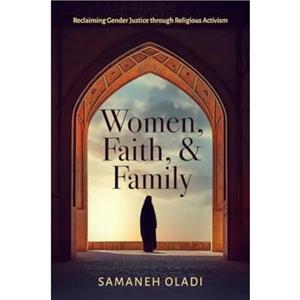 Women Faith and Family by Samaneh Oladi