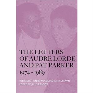 The Letters of Audre Lorde and Pat Parker 19741989 by Pat Parker