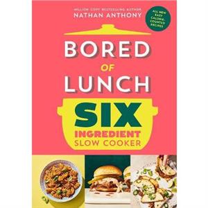 Bored of Lunch Six Ingredient Slow Cooker by Nathan Anthony