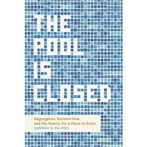 The Pool Is Closed by Hannah S. Palmer